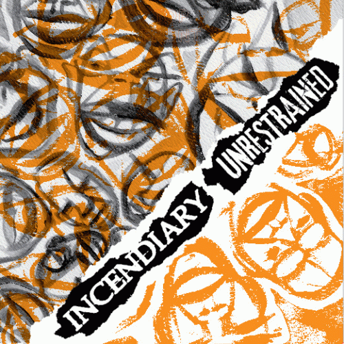 Incendiary : Incendiary - Unrestrained
